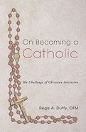 On Becoming a Catholic Paperback