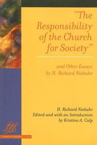 Responsibility of the Church For Society and Other Essays Responsibility of the Church For Society and Other Essays