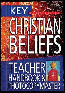 Key Christian Beliefs (Teachers Book & Photocopymaster) Key Christian Beliefs (Teachers Book & Photocopymaster)