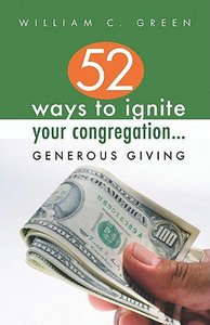 52 Ways to Ignite Your Congregation... Generous Giving 52 Ways to Ignite Your Congregation... Generous Giving