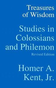 Treasures of Wisdom: Studies in Colossians & Philemon Treasures of Wisdom: Studies in Colossians & Philemon