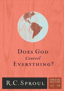 Does God Control Everything? (#14 in Crucial Questions Series) Does God Control Everything? (#14 in Crucial Questions Series)