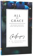 All of Grace: An Earnest Word With Those Seeking Salvation (Ch Spurgeon Signature Classics Series) Paperback