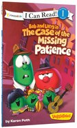 Bob and Larry in the Case of the Missing Patience (I Can Read!1/veggietales Series) Paperback