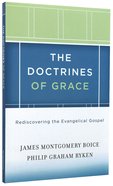 The Doctrines of Grace: Rediscovering the Evangelical Gospel Paperback
