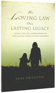 His Loving Law, Our Lasting Legacy Paperback