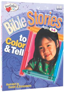 Bible Stories to Color & Tell (Ages 3-6) (Heartshaper Series) Bible Stories to Color & Tell (Ages 3-6) (Heartshaper Series)