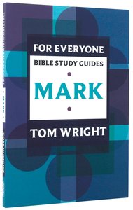 Mark (N.t Wright For Everyone Bible Study Guide Series) Mark (N.t Wright For Everyone Bible Study Guide Series)