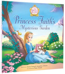 Princess Faiths Mysterious Garden (The Princess Parables Series) Princess Faiths Mysterious Garden (The Princess Parables Series)