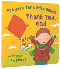 Thank You, God (Prayers For Little Hands Series) Thank You, God (Prayers For Little Hands Series)