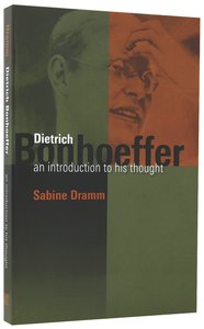 Dietrich Bonhoeffer: An Introduction to His Thought Dietrich Bonhoeffer: An Introduction to His Thought
