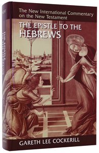 The Epistle to the Hebrews (New International Commentary On The New Testament Series) The Epistle to the Hebrews (New International Commentary On The New Testament Series)