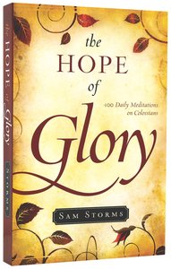 The Hope of Glory:100 Daily Meditations on Colossians The Hope of Glory:100 Daily Meditations on Colossians