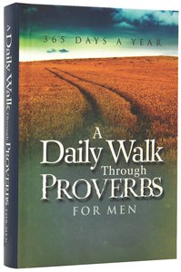 Daily Walk Through Proverbs For Men Daily Walk Through Proverbs For Men