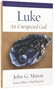 Luke - An Unexpected God (Reading The Bible Today Series) Luke - An Unexpected God (Reading The Bible Today Series)