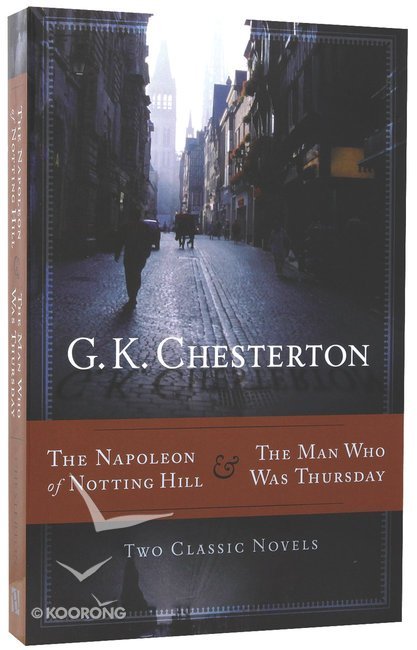 The Napoleon of Notting Hill & The Man Who Was Thursday