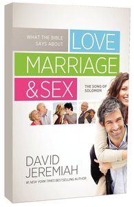 What the Bible Says About Love, Marriage and Sex What the Bible Says About Love, Marriage and Sex