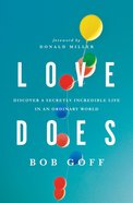Love Does: Discover a Secretly Incredible Life in An Ordinary World eBook