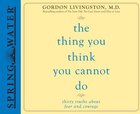 The Thing You Think You Cannot Do (Unabridged, 4 Cds) CD