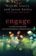 Engage: A Guide to Creating Life-Transforming Worship Services Paperback