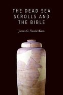 The Dead Sea Scrolls and the Bible Paperback