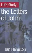 The Letters of John (Let's Study (Banner Of Truth) Series) Paperback