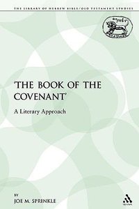 The Book of the Covenant (Library Of Hebrew Bible/old Testament Studies Series) The Book of the Covenant (Library Of Hebrew Bible/old Testament Studies Series)