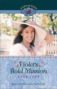 Violets Bold Mission (#04 in Life Of Faith: Violet Travilla Series) Violets Bold Mission (#04 in Life Of Faith: Violet Travilla Series)