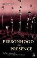 Personhood and Presence: Self as a Resource For Spiritual and Pastoral Care Paperback