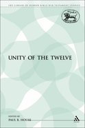 Unity of the Twelve (Library Of Hebrew Bible/old Testament Studies Series) Paperback