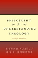 Philosophy For Understanding Theology (Second Edition) Paperback