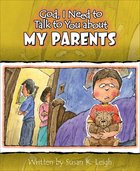 My Parents (God, I Need To Talk To You About Series) Paperback