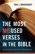 The Most Misused Verses in the Bible: Surprising Ways God's Word is Misunderstood Paperback