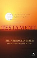 Testament: The Abridged Bible Form Adam to Apocalypse Paperback
