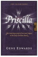 The Priscilla Diary (#04 in First Century Diaries Series) Paperback