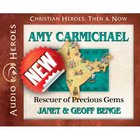 Amy Carmichael - Rescuer of Precious Gems (Unabridged, 5 CDS) (Christian Heroes Then & Now Audio Series) CD