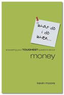 What Do I Do When?: Answering Your Toughest Questions About Money eBook