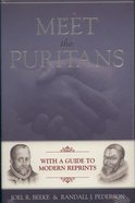 Meet the Puritans: With a Guide to Modern Reprints Hardback