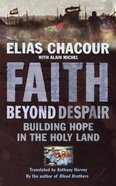 Faith Beyond Despair: Building Hope in the Holy Land Paperback