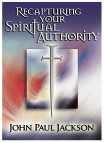 Recapturing Your Spiritual Authority Recapturing Your Spiritual Authority