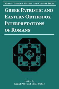 Greek Patristic and Eastern Orthodox Interpretations of Romans (#09 in Romans Through History And Culture Series) Greek Patristic and Eastern Orthodox Interpretations of Romans (#09 in Romans Through History And Culture Series)