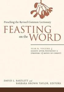 Season After Pentecost 2 (Year B) (#04 in Feasting On The Word/ Preaching The Revised Common Lectionary Series) Season After Pentecost 2 (Year B) (#04 in Feasting On The Word/ Preaching The Revised Common Lectionary Series)