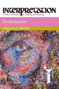 Ecclesiastes (Interpretation Bible Commentaries Series) Ecclesiastes (Interpretation Bible Commentaries Series)