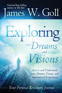 Exploring Your Dreams & Visions (Your Personal Revelatory Journal) Exploring Your Dreams & Visions (Your Personal Revelatory Journal)