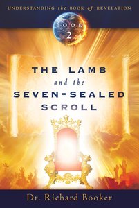 Understanding the Book of Revelation #02: The Lamb and the Seven-Sealed Scroll Understanding the Book of Revelation #02: The Lamb and the Seven-Sealed Scroll