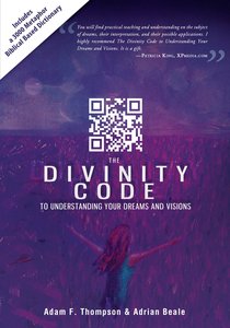 The Divinity Code to Understanding Your Dreams and Visions The Divinity Code to Understanding Your Dreams and Visions