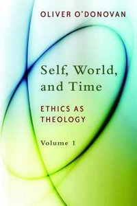 Self, World and Time (#01 in Ethics On Theology Series) Self, World and Time (#01 in Ethics On Theology Series)