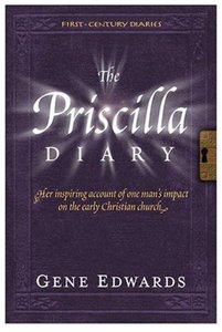 The Priscilla Diary (#04 in First Century Diaries Series) The Priscilla Diary (#04 in First Century Diaries Series)