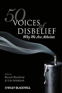 50 Voices of Disbelief: Why We Are Atheists 50 Voices of Disbelief: Why We Are Atheists