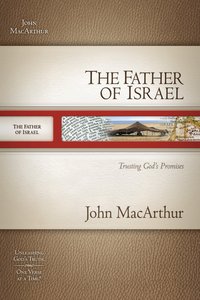 The Father of Israel (Macarthur Old Testament Study Guides Series) The Father of Israel (Macarthur Old Testament Study Guides Series)